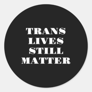 Trans Lives Still - Trans Rights 3 Ronde Sticker