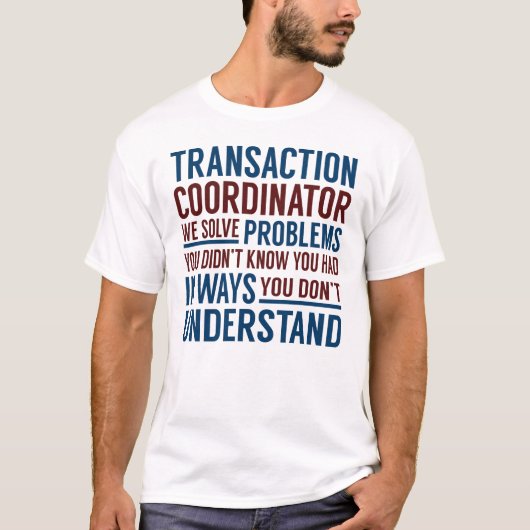 Transaction Coordinator Solve Problems T-shirt (Voorkant)