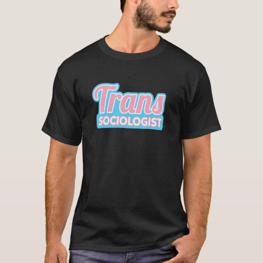 Transgender Sociologist Trans Pride T-shirt (Voorkant)