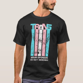 Transgender. Uw mening is niet nodig. T-shirt