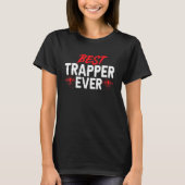 Trapping Best Trapper Ever Trap Hunting Trapper 1 T-shirt (Voorkant)
