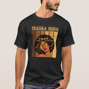 Trauma Nurse Afro African American Black History T-shirt