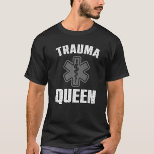 Trauma Queen for Paramedic Women EMT Girls T-shirt