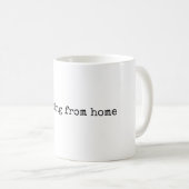 Travailler à partir de la maison| Amusante Mug de (Devant droit)