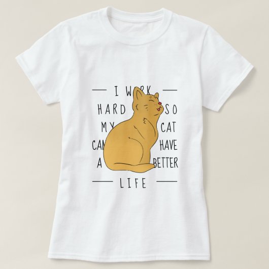 Travailler dur pour le chat - Drôle T-Shirt (Design devant)
