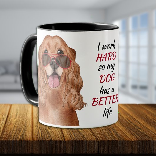 Travailler dur pour mon Cocker Spaniel Dog Mug