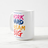 Travailler dur rêve Big Mug Design (Devant gauche)