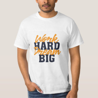 Travailler dur rêve Big T-Shirt