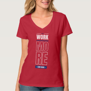 Travailler plus gagner de l'argent T-shirt
