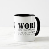 Travaillez Jusqu'À Votre Compte Bancaire... Mug (Devant droit)