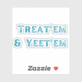 Treat'em et Yeet'em Sticker (Feuille)
