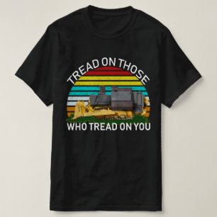 treed op tegen degenen die op je treuren t-shirt