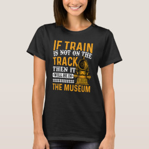 Treinmachinist rijdt niet op het spoor t-shirt