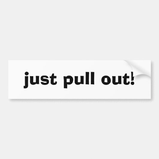 trek het er gewoon uit! bumpersticker (Voorkant)