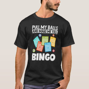 Trek mijn ballen en maak me Yellbingo Funny Lucky T-shirt