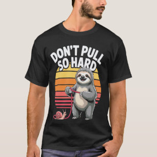 Trek Niet Zo Hard Luiaard Slak Pret T-shirt