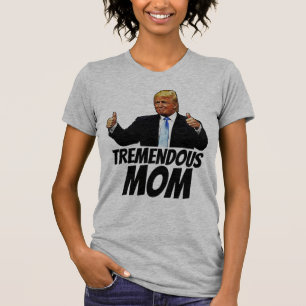 TREMENDOUS MOM TRUMPT-SHIRTEN T-SHIRT