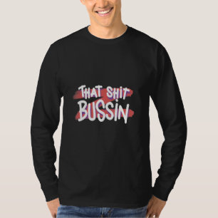 Trending that S Bussin Meme Cool Slang 15 T-shirt