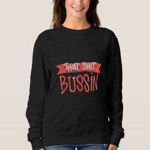 Trending that S Bussin Meme Cool Slang 16 Trui