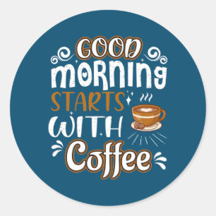 Trendy Coffee Lovers Good Morning begint met Ronde Sticker