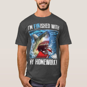 Trendy Graphic Shark Im klaar met mijn thuiswerk T-shirt