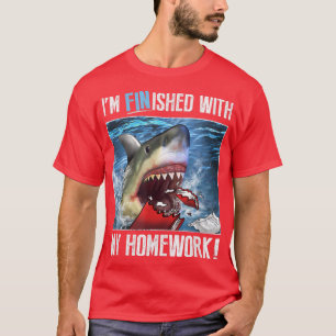 Trendy Graphic Shark Im klaar met mijn thuiswerk T-shirt
