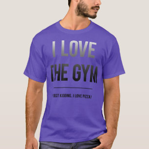Trendy I Love the Gym and Pizza5649 T-shirt