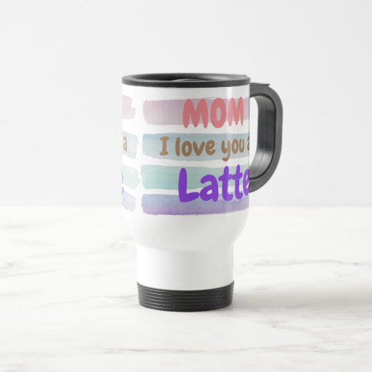 Trendy mama, ik hou van je, een latte reisbeker (Voorkant rechts)