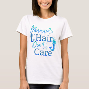 Trendy Mermaid Hair Zorg niet T-shirt