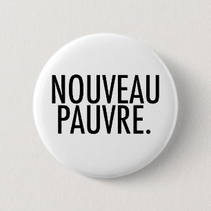 Trendy Nouveau Pauvre Satire over Economie Levenss Ronde Button 5,7 Cm
