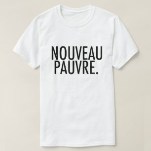 Trendy Nouveau Pauvre Satire over Economie Levenss T-shirt