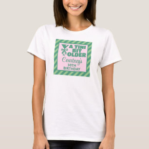 Trendy Roze & Groen Een Tini Beetje Ouder 30e Verj T-shirt