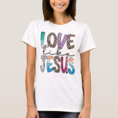 Trendy Shirt, liefde zoals Jezus T-shirt (Voorkant)