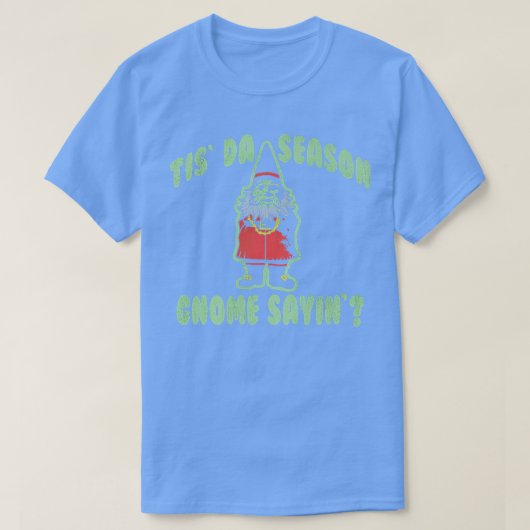 Trendy Tis Da Season Gnome Sayin Christmas Humor T-shirt (Design voorkant)
