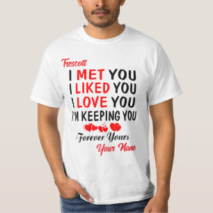 Trescott I Met You Like You Love You T-shirt