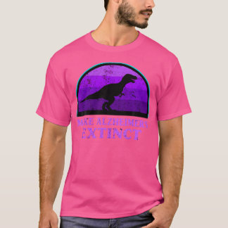 Trex Dinosaur Make Alzheimer Extincted Awareness K T-shirt