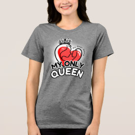 Tri-Blend Shirt: My Only Queen (grijs) Shirt