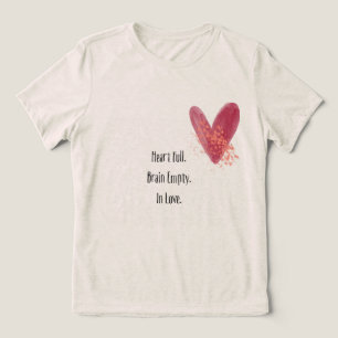 Tri-matière Cœur plein. Cerveau vide. En amour T-Shirt