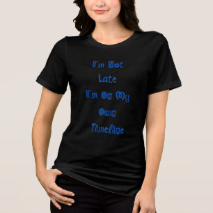Tri-matière T-shirt drôle "Je ne suis pas en retard" avec des