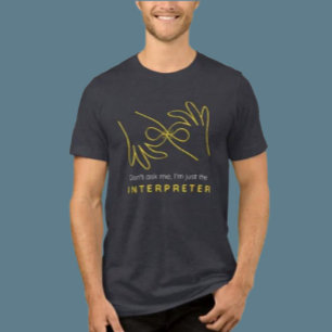 Tri-matière T-Shirt Humour d'interprète en LSF – Ne me demande