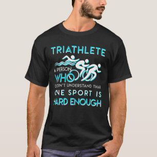 Triathlon begrijpt één sport niet goed t-shirt