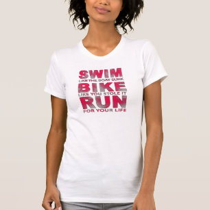 Triathlon - Swim, Bike, run, Funny Triathlete   T-shirt