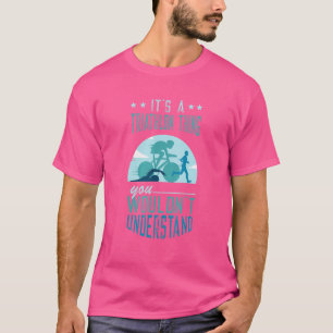 Triathlon Thing Swim Cycle Run Triathlon T-shirt