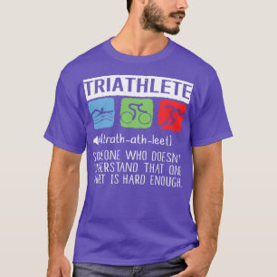 Triatlete iemand die Doesnx27t dat begrijpt T-shirt