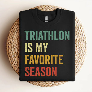 Triatlon Is Mijn Favoriete Seizoen Triatlon Liefhe T-shirt