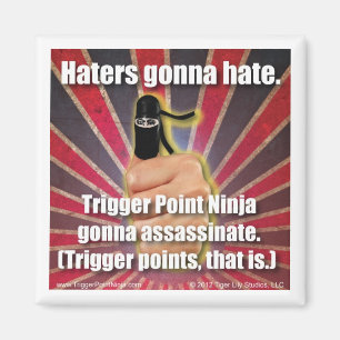 Trigger Point Ninja ® Haters Gonna Hate Magnet Magneet