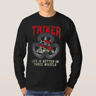 Triker Leven Is Beter Op Drie Wieler Driewieler Mo T-shirt