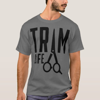 Trim Life Barber Hair Stylist T-shirt