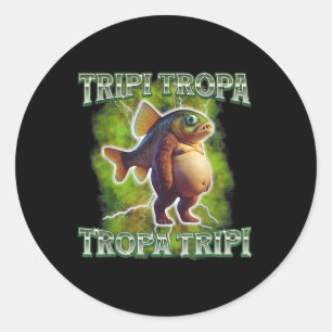 Tripi Tropa Tropa Tripi Italiaans Brainrot Grappig Ronde Sticker