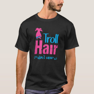 Troll Hair Don't Care Halloween Christmas Girls Gi T-shirt